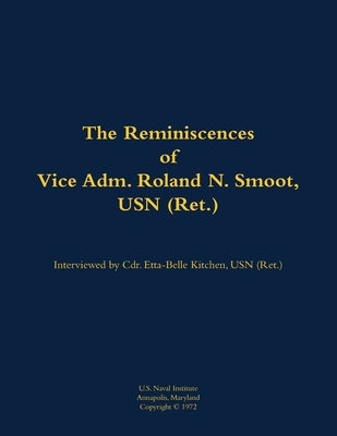Reminiscences of Vice Adm. Roland N. Smoot, USN (Ret.) by Stroop