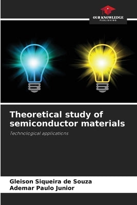 Theoretical study of semiconductor materials by Siqueira de Souza, Gleison