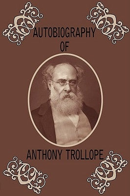 Autobiography of Anthony Trollope by Trollope, Anthony