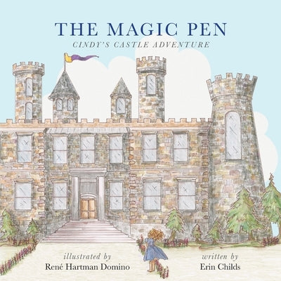 The Magic Pen: Cindy's Castle Adventure by Childs, Erin
