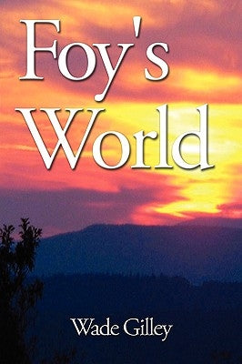 Foy's World by Gilley, Wade