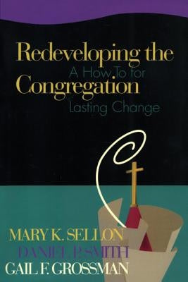 Redeveloping the Congregation: A How to for Lasting Change by Sellon, Mary