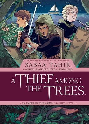 A Thief Among the Trees: An Ember in the Ashes Graphic Novel by Tahir, Sabaa