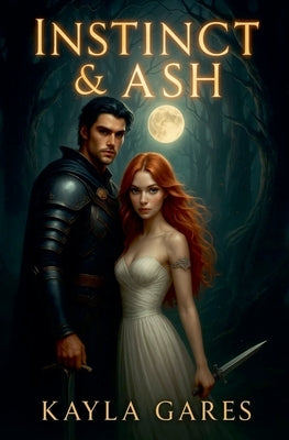 Instinct & Ash by Gares, Kayla