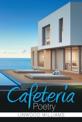 Cafeteria Poetry by Williams, Linwood