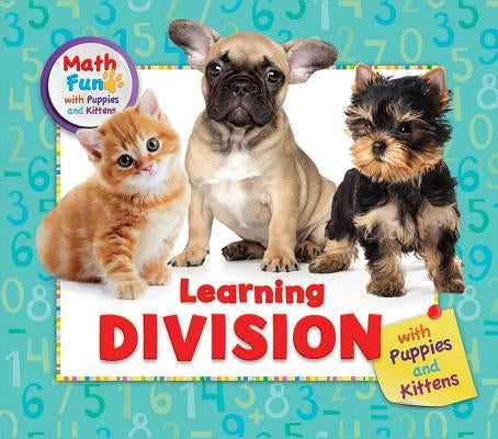 Learning Division with Puppies and Kittens by Baker, Linda R.