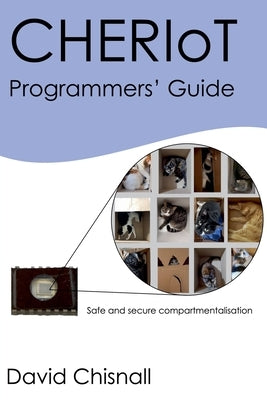 CHERIoT Programmers' Guide by Chisnall, David
