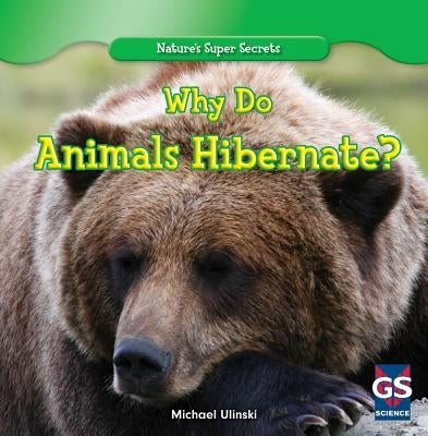 Why Do Animals Hibernate? by Ulinski, Michael