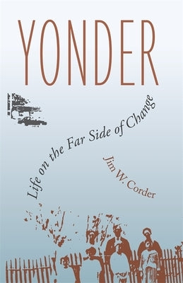 Yonder: Life on the Far Side of Change by Corder, Jim W.