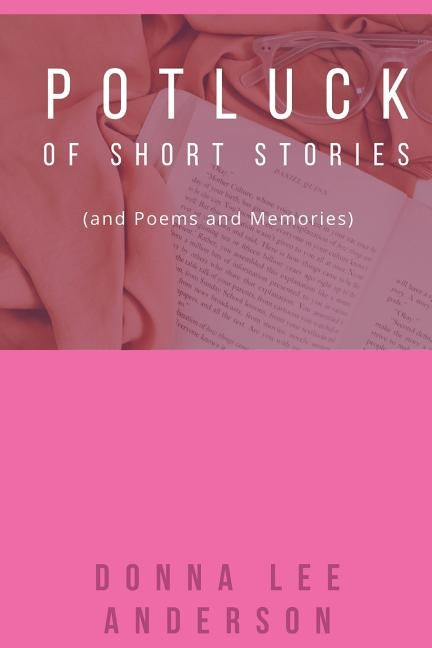 Potluck of Stories: And Poems and Memories by Anderson, Donna Lee