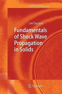 Fundamentals of Shock Wave Propagation in Solids by Davison, Lee