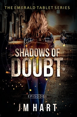 Shadows of Doubt: Book One in The Emerald Tablet Series by Hart, Jm