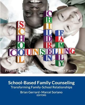 School-Based Family Counseling: Transforming Family-School Relationships by Soriano Phd, Marcel