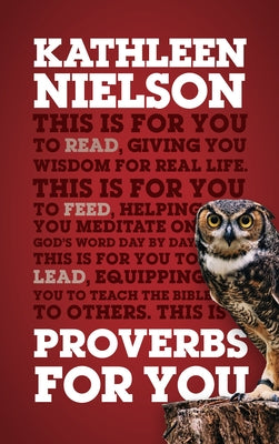 Proverbs for You: Giving You Wisdom for Real Life by Nielson, Kathleen