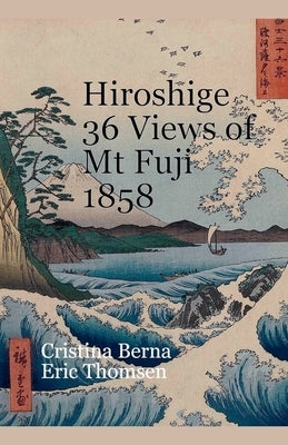 Hiroshige 36 Views of Mt Fuji 1858 by Berna, Cristina