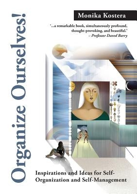 Organize Ourselves!: Inspirations and ideas for self-organization and self-management by Kostera, Monika