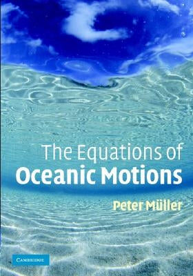 The Equations of Oceanic Motions by Müller, Peter
