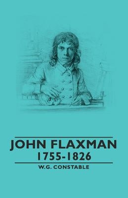 John Flaxman - 1755-1826 by Constable, W. G.