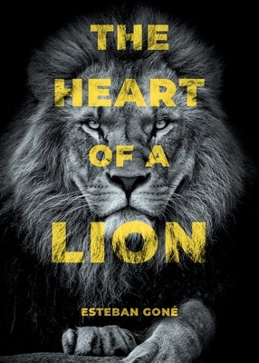 The Heart of a Lion by Goné, Esteban