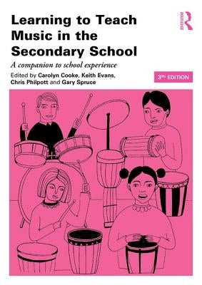 Learning to Teach Music in the Secondary School: A companion to school experience by Cooke, Carolyn