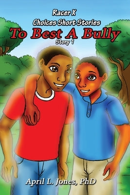 Racer X Choices Short Stories: To Best A Bully by Jones, April L.
