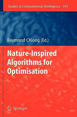 Nature-Inspired Algorithms for Optimisation by Chiong, Raymond