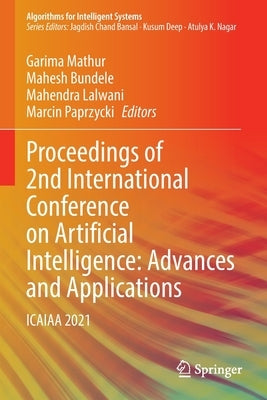 Proceedings of 2nd International Conference on Artificial Intelligence: Advances and Applications: Icaiaa 2021 by Mathur, Garima