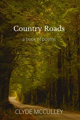 Country Roads: a book of poems by McCulley, Clyde