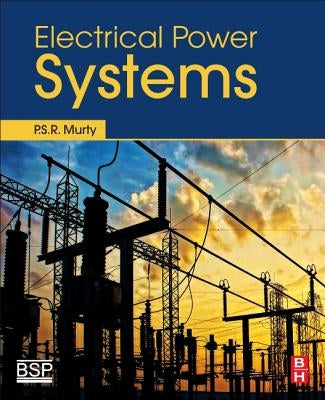 Electrical Power Systems by Murty, P. S. R.