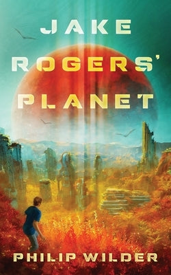 Jake Rogers' Planet by Wilder, Philip
