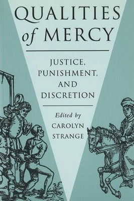 Qualities of Mercy: Justice, Punishment, and Discretion by Strange, Carolyn
