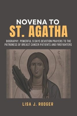 Novena to Saint Agatha by J. Rodger, Lisa