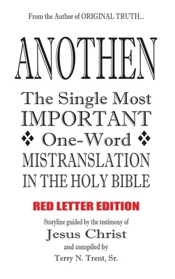Anothen: The Single Most Important One-Word Mistranslation in the Holy Bible by Trent, Terry N., Sr.