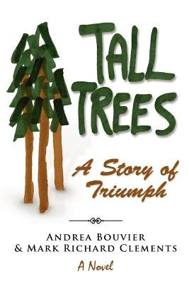 Tall Trees: A Story of Triumph by Clements, Mark Richard