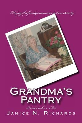 Grandma's Pantry: ...... Remember me by Richards, Janice N.