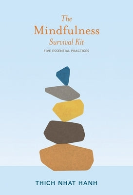 The Mindfulness Survival Kit: Five Essential Practices by Nhat Hanh, Thich