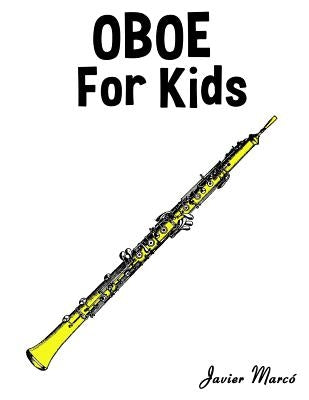 Oboe for Kids: Christmas Carols, Classical Music, Nursery Rhymes, Traditional & Folk Songs! by Marc