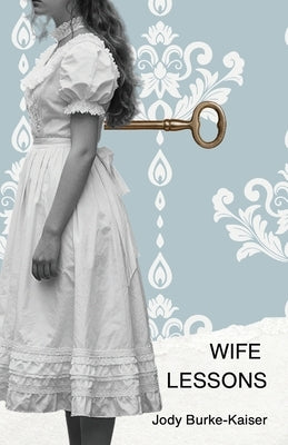 Wife Lessons by Burke-Kaiser, Jody