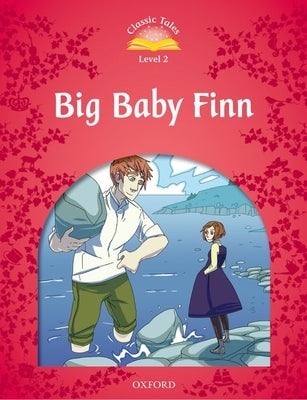 Classic Tales: Big Baby Finn Beginner Level 2 by Arengo, Sue