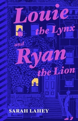 Louie the Lynx and Ryan the Lion by Lahey, Sarah