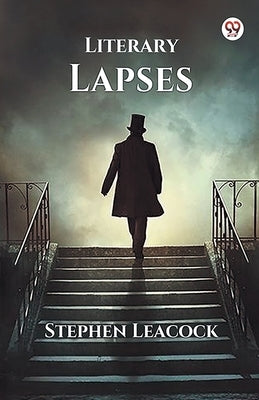 Literary Lapses by Leacock, Stephen