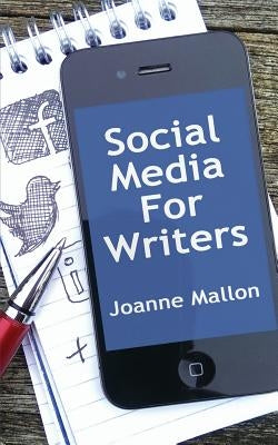 Social Media for Writers by Mallon, Joanne