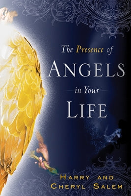 The Presence of Angels in Your Life by Salem, Harry