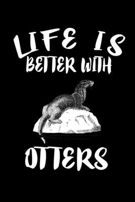 Life Is Better With Otters: Animal Nature Collection by Marcus, Marko