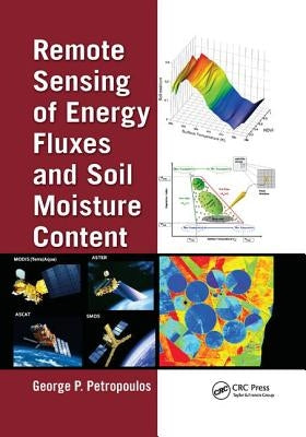 Remote Sensing of Energy Fluxes and Soil Moisture Content by Petropoulos, George
