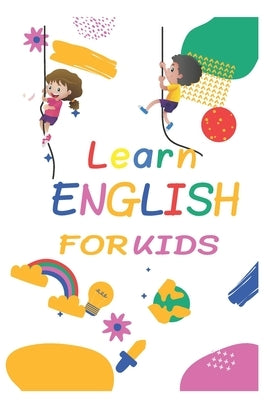 Learn English for kids: (learning book SIZE 6X9 ) by Art, Bounfira
