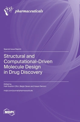 Structural and Computational-Driven Molecule Design in Drug Discovery by Ciftci, Halil İbrahim