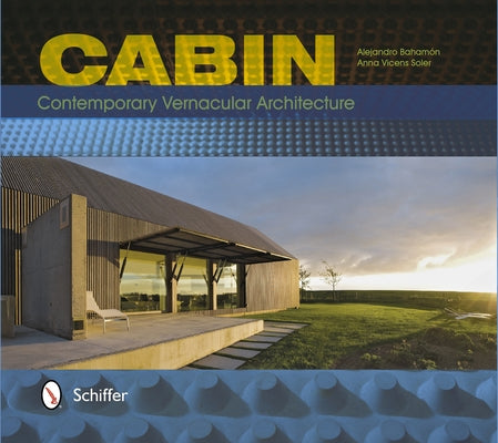 Cabin: Contemporary Vernacular Architecture by Bahamón, Alejandro