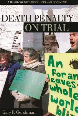 Death Penalty on Trial: A Handbook with Cases, Laws, and Documents by Gershman, Gary