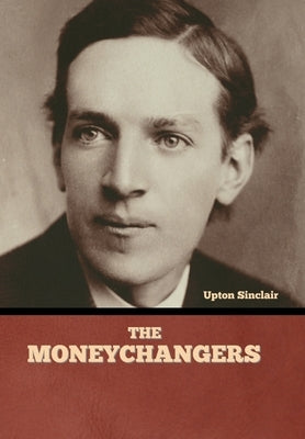 The Moneychangers by Sinclair, Upton